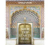 Lonely Planet Your Trip Starts Here by Lonely Planet 9781837580064 Hardback