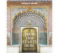Lonely Planet Your Trip Starts Here by Lonely Planet (Hardback Book)