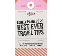 Lonely Planet's Best Ever Travel Tips : Packed with Tricks & Trade Secrets | Book the Best Flight Deals & Learn How to Budget | Make the Most of Your Next Trip