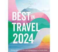 Lonely Planet's Best in Travel 2024: the best destinations, journeys and experiences for the year ahead