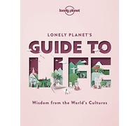 Lonely Planet's Guide to Life: (Lonely Planet)