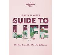 Lonely Planet's Guide to Life : Cultural Pearls of Wisdom & Lessons from 86 Countries | Eat Like the French | Live Mindfully like the Scandinavians