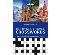 Lonely Planet's Ultimate Travel Crosswords : 200 Word Games for On the Go Fun | Easy to Cryptic | Questions Cover Culture, Geography, History & More