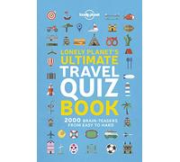 Lonely Planet's Ultimate Travel Quiz Book: Brilliant Trivia for Family Trips | Easy, Medium & Hard Questions | 100 Fun Quizzes | Covers Flags, Wildlife, History & More