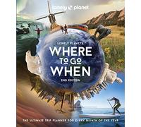 Lonely Planet's Where to Go When: (Lonely Planet 2nd edition)
