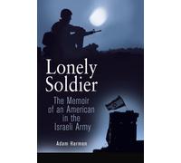 Lonely Soldier: The Memoir of an American in the Israeli Army