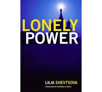Lonely Superpower: Russia's Uneasy Relationship with the West: Why Russia Has Failed to Become the West and the West is Weary of Russia