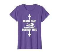 Lonely That Destroy This For Mans Womans T-Shirt