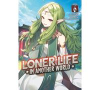 Loner Life in Another World (Light Novel) Vol. 6