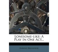 Lonesome-like: A Play In One Act