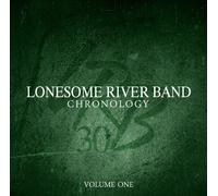 LONESOME RIVER BAND - Chronology, Vol. 1