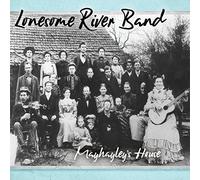 LONESOME RIVER BAND - Mayhayley's House