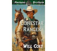 Lonestar Ranger: 2 (The MacLean Brothers)