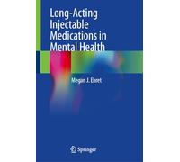 Long-Acting Injectable Medications in Mental Health