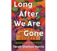 Long After We Are Gone: A Novel