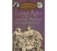Long Ago and Far Away: Eight Traditional Fairy Tales: Eight Traditional Fairy Tales