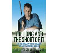 Long and Short of it: The Autobiography of Britain's Greatest Amateur Golfer