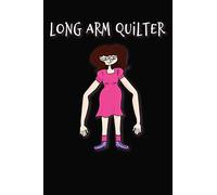 Long Arm Quilter: Funny Pun on Long Arm Quilting for the Pro or Amateur Quilter who uses a Long Arm Quilting Machine. Blank Lined Journal, 6" X 9", ... Turns Your Quilt tops into Beautiful Quilts.