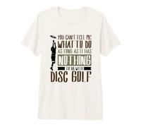 Long as it has Nothing to do with Disc Golf Premium T-Shirt