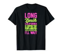 Long Beach California Name Somewhere Better I'll Wait T-Shirt