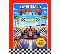 Long Beach Grand Prix Coloring Book: Race into Action with Fast Cars, Drivers & Coastal Tracks | 30 Fun & Easy Coloring Pages for Kids Ages 4-8 (Ready, Set, Go! Racing Adventure Coloring Collection)