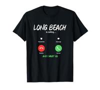 Long Beach is Calling and I Must Go California Traveling T-Shirt