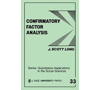 LONG: CONFIRMATORY FACTOR ANALYSIS (PAPER): A Preface to LISREL: 33 (Quantitative Applications in the Social Sciences)