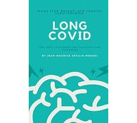 Long Covid - The Long Covid Book for Clinicians and Sufferers - Away from Despair and Towards Understanding