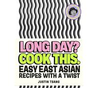 Long Day? Cook This.: Easy East Asian Recipes with a Twist - SUNDAY TIMES BES