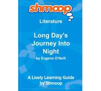 Long Day's Journey Into Night: Shmoop Literature Guide