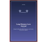 Long Distance Love Journal: Bridge the Miles With Words Memories and Promises That Hold You Together