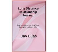 Long Distance Relationship Journal: Stay Connected and Keep Love Strong Across Every Mile