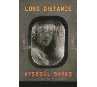Long Distance: Stories by Ayseg?l Savas Hardcover Book