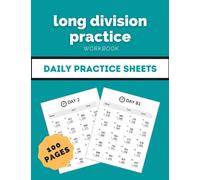 Long division practice workbook: 100 Days of Long Division Ages 10-13 (Improve Your Math Fluency | Math Workbooks For Kids) (Dividing Large Numbers, ... Digit) (Coloring and activity books for kids)