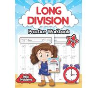 Long Division Practice Workbook Grade 3: Division Math Worksheets for Kids Ages 8-9 Years Old With 960 Problems Exercises and Answer Key
