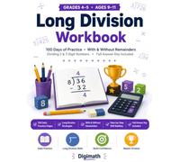 Long Division Workbook: 100 Days of Practice | Dividing 2 & 3 Digit Numbers, With and Without Remainders | Math Drills for Grades 4-5, Ages 9-11, with Full Answer Key & Worked Steps