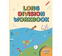 Long Division Workbook Ages 9-12: 100 Pages of Practice for Dividing 2- to 4-Digit Numbers With and Without Remainders