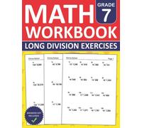 Long Division Workbook For Grade 7: 7th Grade Math Practice Workbook - Long Division Exercises With Answers For Ages 12-13 | Long Division Worksheets ... Problems For Classroom and Homeschool
