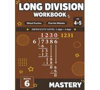 Long Division Workbook: Mastery, Grades 4-5: 1-Digit Divisor, 4-Digit Dividend | Mixed Practice and Find the Mistake | D.M.S.B. Method | Answer Key Included (Long Division Workbook Series)