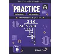 Long Division Workbook: Practice, Grades 5-6: 2-Digit Divisor, 4-Digit Dividend | No Remainders and With Remainders | D.M.S.B. Method | Answer Key Included (Long Division Workbook Series)