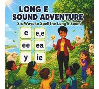 LONG E SOUND ADVENTURE: Six Ways to Spell the Long E Sound (Mrs. Craft’s Long Vowel Sound Adventures)