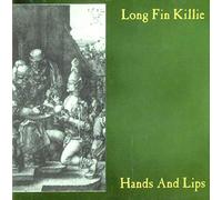 Long Fin Killie - Hands & Lips