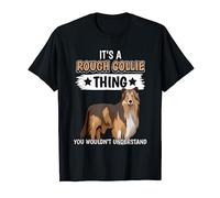 Long-Haired Collie It's A Rough Collie Thing Rough Collie T-Shirt