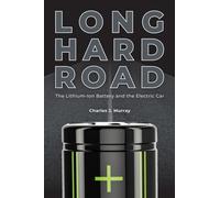 Long Hard Road : The Lithium-Ion Battery and the Electric Car