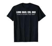 Long Haul CDL Dad - Home is Where They Wait T-Shirt