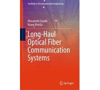 Long-Haul Optical Fiber Communication Systems (Textbooks in Telecommunication Engineering)