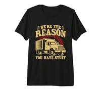 Long Haul Trucker We're The Reason You Have Stuff Premium T-Shirt