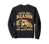 Long Haul Trucker We're The Reason You Have Stuff Sweatshirt