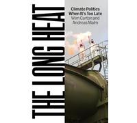The Long Heat: Climate Politics When It’s Too Late