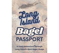 Long Island Bagel Passport: A Food Lover's Adventure Journal to Discover, Rate, and Remember Local Bagel Shops Across Long Island, New York